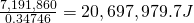 \frac{7,191,860}{0.34746} = 20,697,979.7J