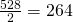 \frac{528}{2} =264