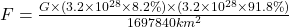 F = \frac{G \times (3.2 \times 10^{28} \times 8.2 \%) \times (3.2 \times 10^{28} \times 91.8 \%)}{1697840km^2}