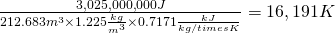 \frac{3,025,000,000J}{ 212.683m^3  \times  1.225 \frac{kg}{m^3}  \times 0.7171  \frac{kJ}{kg /times K}} = 16,191K