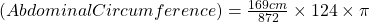 (AbdominalCircumference) = \frac{169cm}{872} \times 124 \times \pi