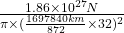 \frac{1.86 \times 10 ^{27}N}{\pi \times (\frac{1697840km}{872} \times 32)^2}